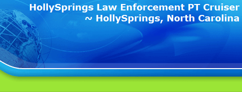 HollySprings Law Enforcement PT Cruiser
~ HollySprings, North Carolina