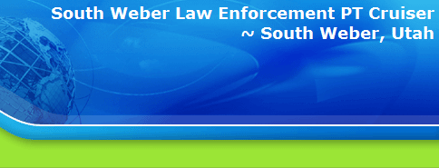 South Weber Law Enforcement PT Cruiser
~ South Weber, Utah