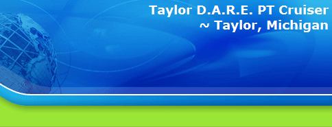 Taylor D.A.R.E. PT Cruiser
~ Taylor, Michigan